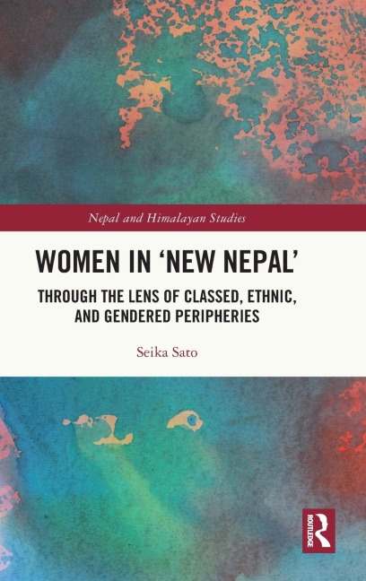 Women in 'New Nepal': Through the Lens of Classed, Ethnic, and Gendered Peripheries