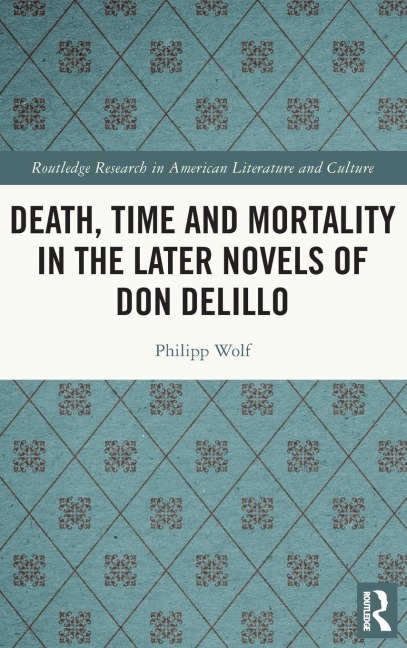 Death, Time and Mortality in the Later Novels of Don DeLillo