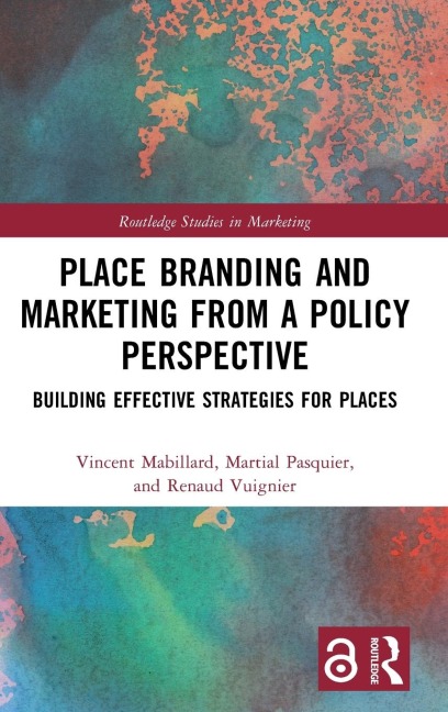 Place Branding and Marketing from a Policy Perspective: Building Effective Strategies for Places