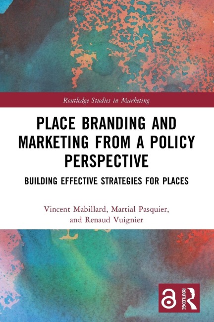 Place Branding and Marketing from a Policy Perspective: Building Effective Strategies for Places