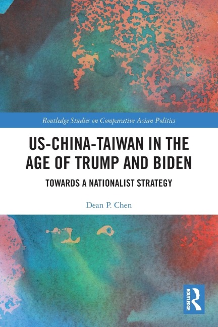 US-China-Taiwan in the Age of Trump and Biden: Towards a Nationalist Strategy