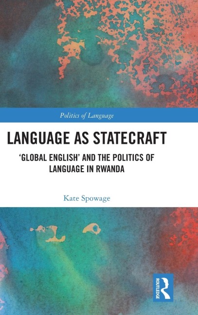 Language as Statecraft: Global English and the Politics of Language in Rwanda