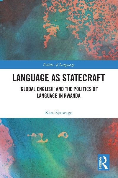 Language as Statecraft: Global English and the Politics of Language in Rwanda