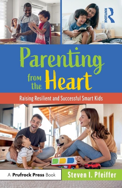 Parenting from the Heart: Raising Resilient and Successful Smart Kids