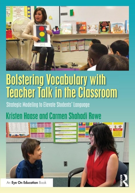 Bolstering Vocabulary with Teacher Talk in the Classroom: Strategic Modeling to Elevate Students Language