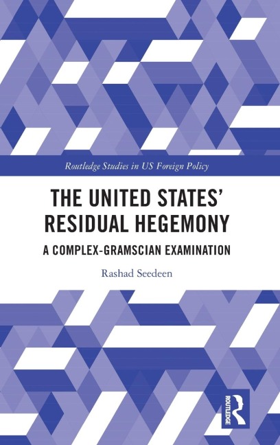 The United States Residual Hegemony: A Complex-Gramscian Examination