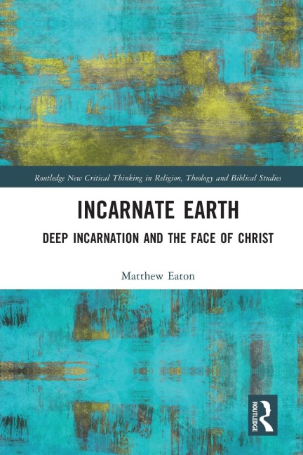 Incarnate Earth: Deep Incarnation and the Face of Christ