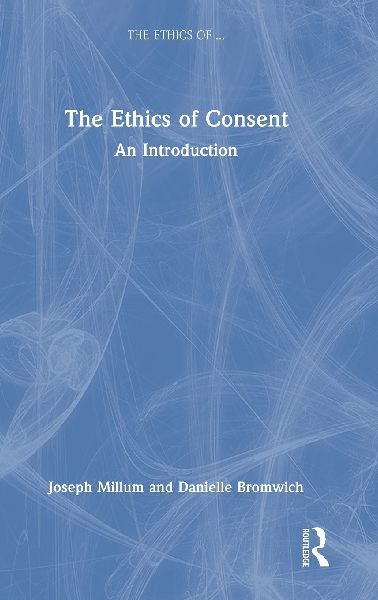 The Ethics of Consent: An Introduction