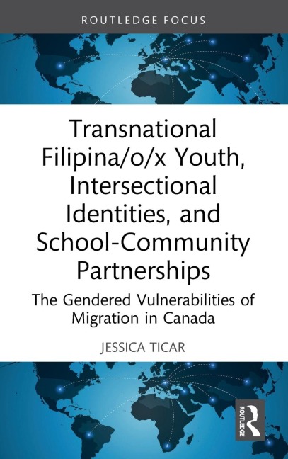 Transnational Filipina/o/x Youth, Intersectional Identities, and School-Community Partnerships: The Gendered Vulnerabilities of Migration in Canada