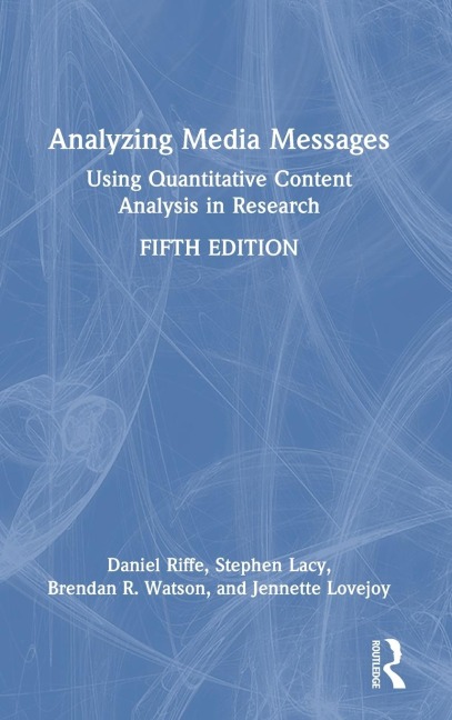 Analyzing Media Messages: Using Quantitative Content Analysis in Research