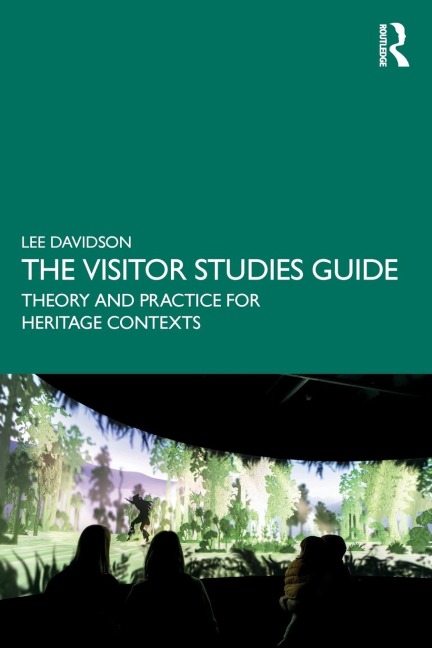 The Visitor Studies Guide: Theory and Practice for Heritage Contexts