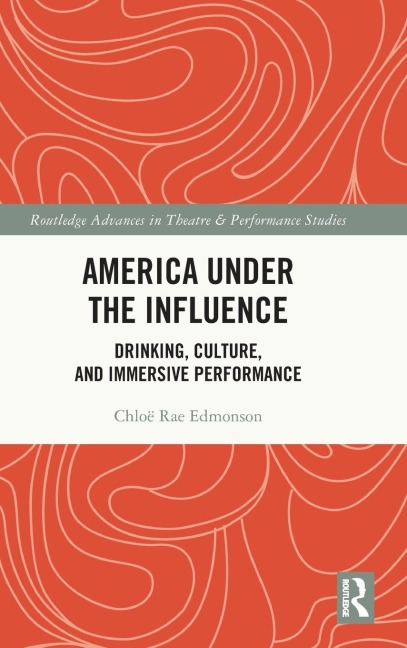 America Under the Influence: Drinking, Culture, and Immersive Performance