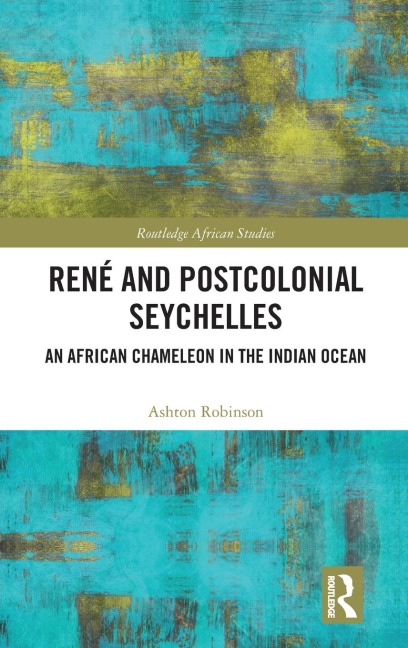 René and Postcolonial Seychelles: An African Chameleon in the Indian Ocean