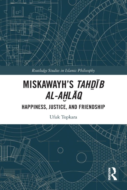 Miskawayh's Tah¿¿b al-a¿l¿q: Happiness, Justice and Friendship