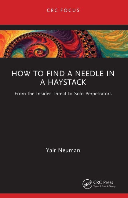 How to Find a Needle in a Haystack: From the Insider Threat to Solo Perpetrators