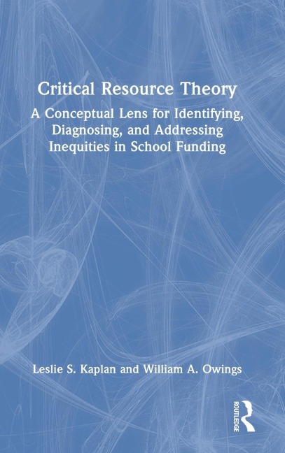 Critical Resource Theory: A Conceptual Lens for Identifying, Diagnosing, and Addressing Inequities in School Funding