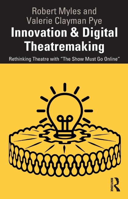 Innovation & Digital Theatremaking: Rethinking Theatre with The Show Must Go Online