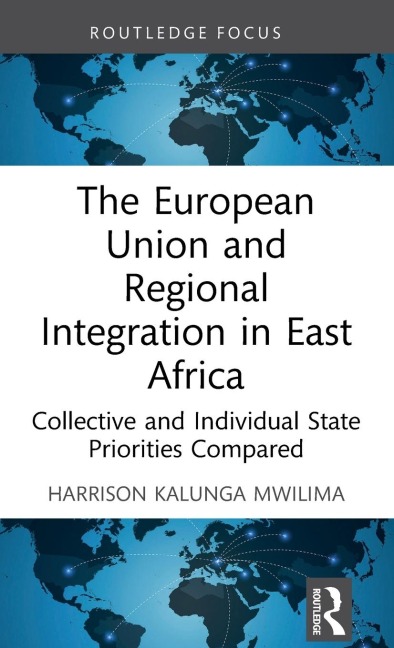 The European Union and Regional Integration in East Africa: Collective and Individual State Priorities Compared