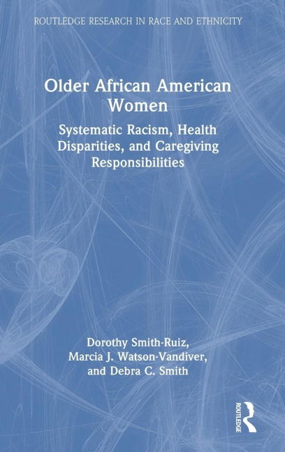 Older African American Women: Systematic Racism, Health Disparities, and Caregiving Responsibilities
