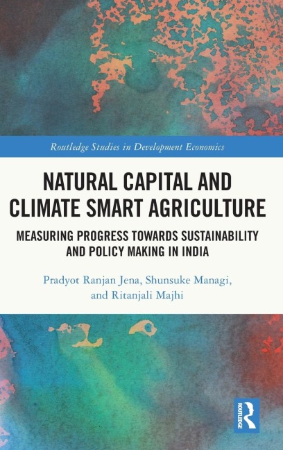 Natural Capital and Climate Smart Agriculture: Measuring Progress towards Sustainability and Policy Making in India
