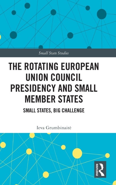 The Rotating European Union Council Presidency and Small Member States: Small States, Big Challenge