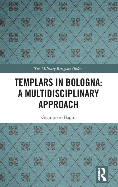 Templars in Bologna: A Multidisciplinary Approach