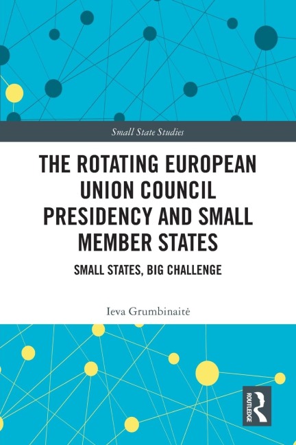 The Rotating European Union Council Presidency and Small Member States: Small States, Big Challenge