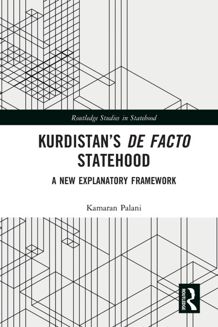 Kurdistans De Facto Statehood: A New Explanatory Framework
