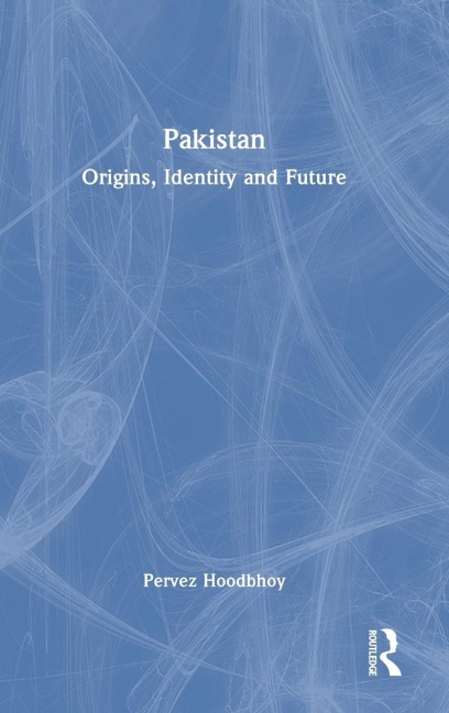 Pakistan: Origins, Identity and Future