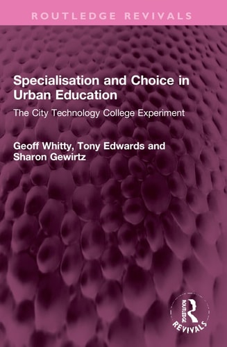 Specialisation and Choice in Urban Education The City Technology College Experiment