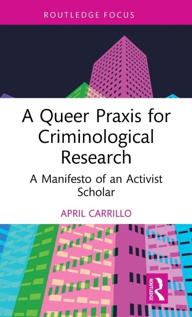 A Queer Praxis for Criminological Research: A Manifesto of an Activist Scholar