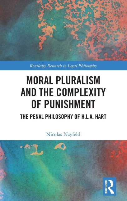 Moral Pluralism and the Complexity of Punishment: The Penal Philosophy of H.L.A. Hart