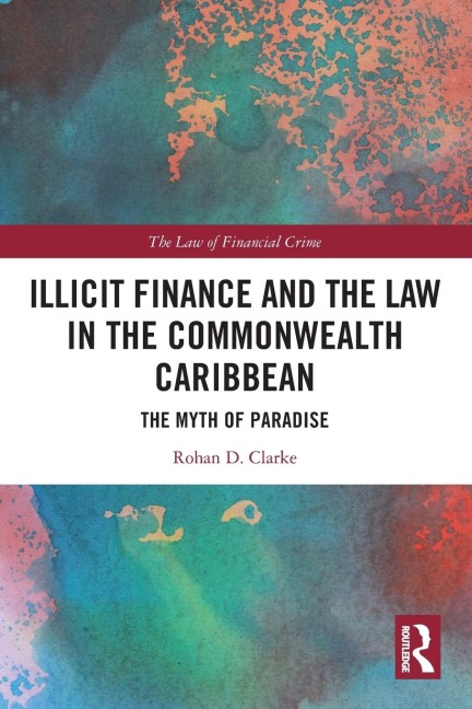 Illicit Finance and the Law in the Commonwealth Caribbean: The Myth of Paradise