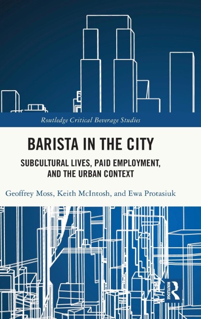 Barista in the City: Subcultural Lives, Paid Employment, and the Urban Context