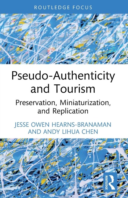 Pseudo-Authenticity and Tourism: Preservation, Miniaturization, and Replication