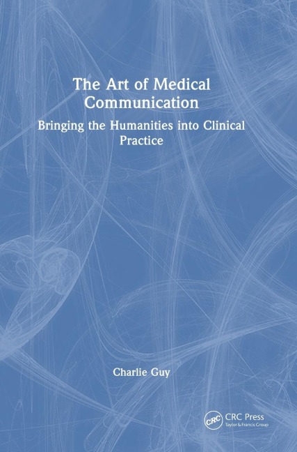 The Art of Medical Communication: Bringing the Humanities into Clinical Practice
