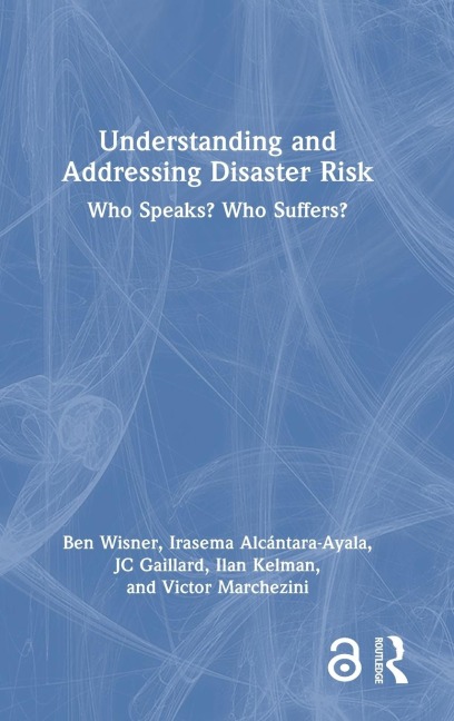 Understanding and Addressing Disaster Risk: Who Speaks? Who Suffers?