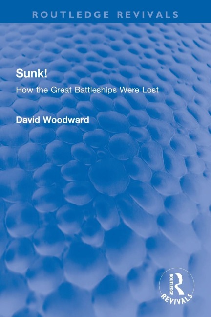 Sunk!: How the Great Battleships Were Lost