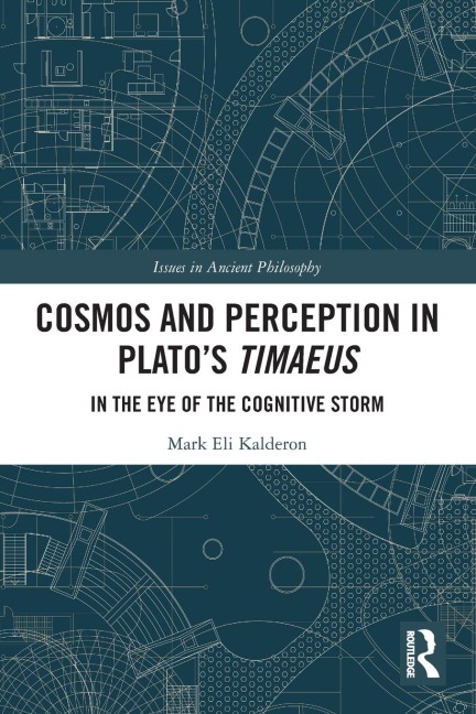 Cosmos and Perception in Platos Timaeus: In the Eye of the Cognitive Storm