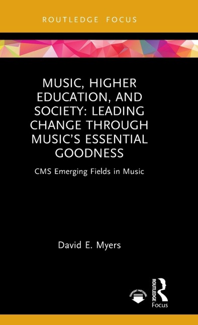 Music, Higher Education, and Society: Leading Change through Musics Essential Goodness