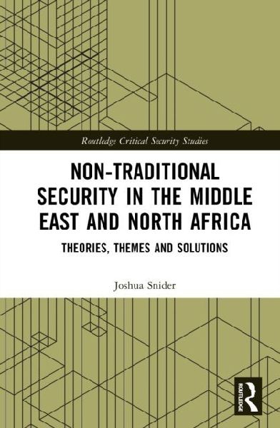 Non-Traditional Security in the Middle East and North Africa: Theories, Themes and Solutions