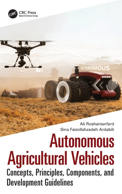 Autonomous Agricultural Vehicles: Concepts, Principles, Components, and Development Guidelines
