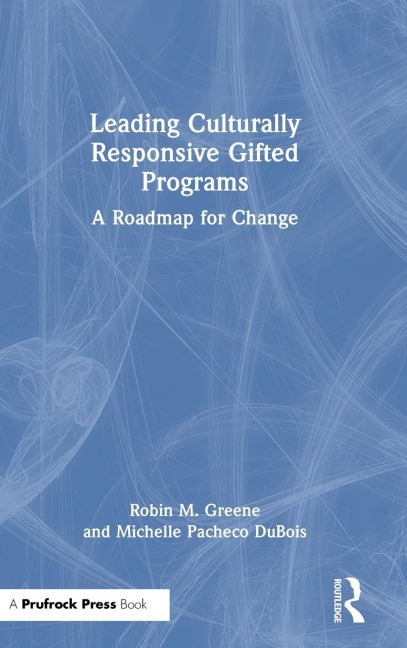 Leading Culturally Responsive Gifted Programs: A Roadmap for Change