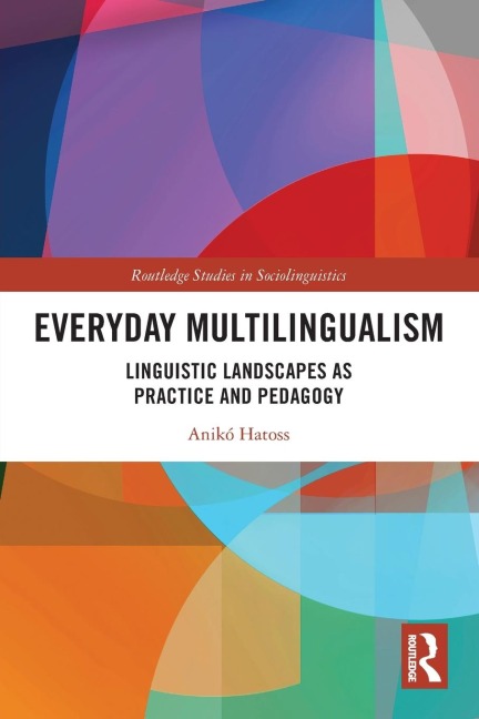 Everyday Multilingualism: Linguistic Landscapes as Practice and Pedagogy