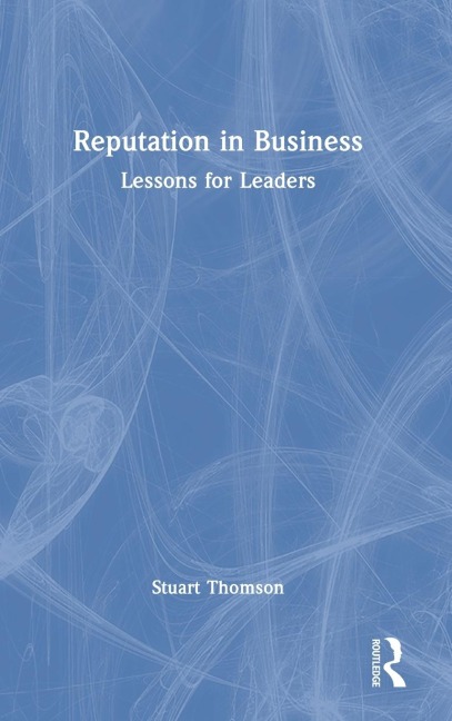 Reputation in Business: Lessons for Leaders