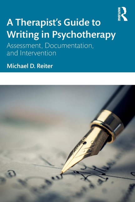 A Therapists Guide to Writing in Psychotherapy: Assessment, Documentation, and Intervention