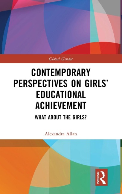 Contemporary Perspectives on Girls' Educational Achievement: What About the Girls?