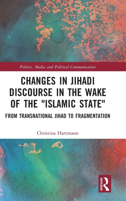 Changes in Jihadi Discourse in the Wake of the Islamic State: From Transnational Jihad to Fragmentation