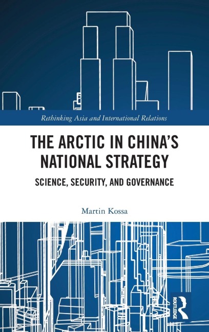 The Arctic in China's National Strategy: Science, Security, and Governance