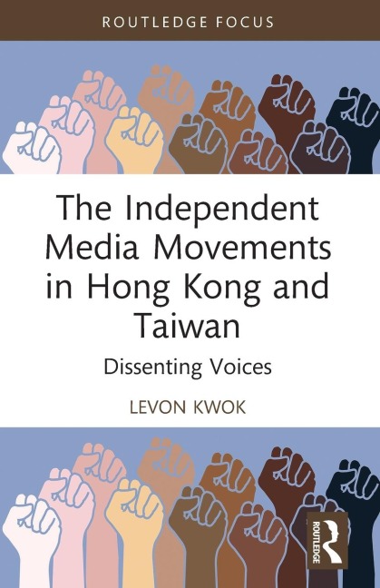 The Independent Media Movements in Hong Kong and Taiwan: Dissenting Voices